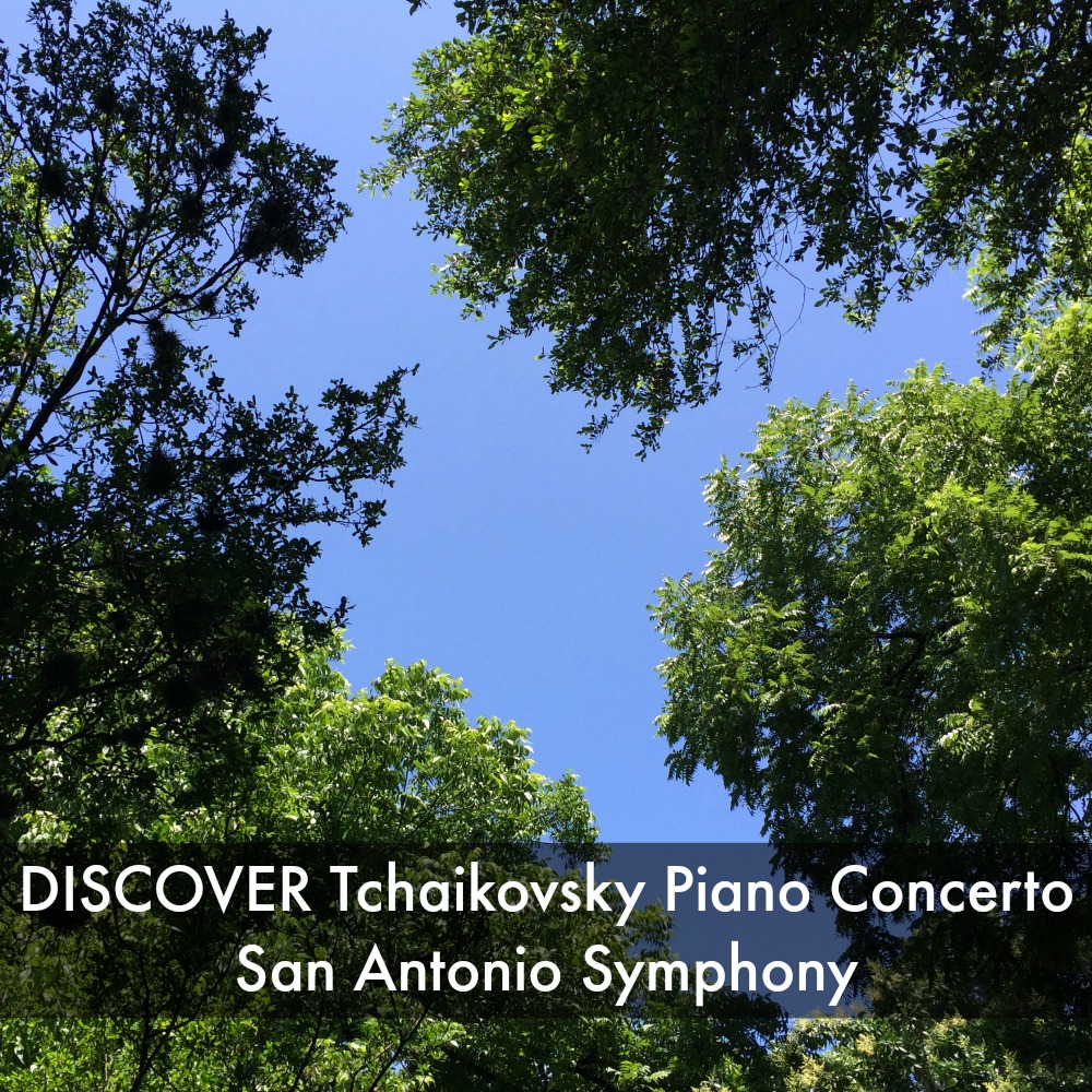 San Antonio Symphony DISCOVER Tchaikovsky Piano Concerto, May 31, 2015 at 3 p.m. at the Tobin Center | San Antonio Charter Moms