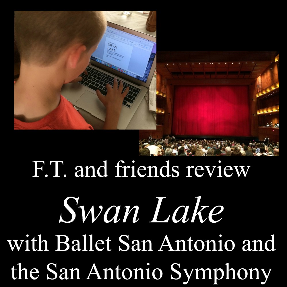 F.T. and friends review "Swan Lake" with Ballet San Antonio and the San Antonio Symphony at the Tobin Center | San Antonio Charter Moms