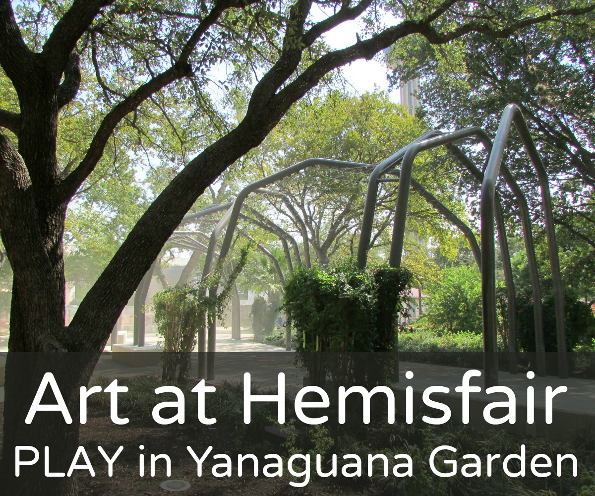 Art at Hemisfair: PLAY in Yanaguana Garden | San Antonio Charter Moms