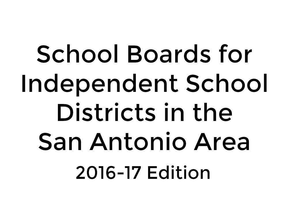 School Boards for Independent School Districts in the San Antonio Area, 2016-17 Edition | San Antonio Charter Moms