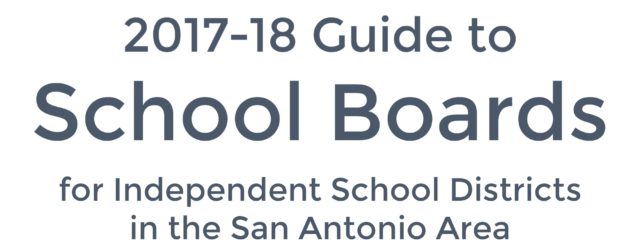 Guide to School Boards for Independent School Districts in the San Antonio Area: 2017-2018 Edition | San Antonio Charter Moms