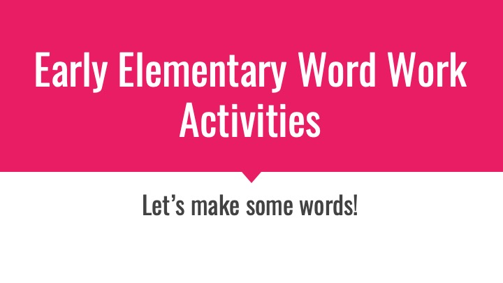 Early Elementary Word Work Activities Anindita Gupta