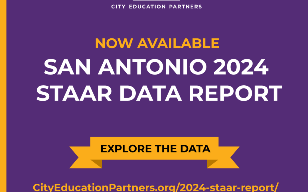 San Antonio STAAR Data Report from City Education Partners: A Guide for Families, Parents, and Caregivers 